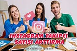 İnstagram Takipçi Sayısı Arttırma