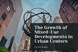 The Growth of Mixed-Use Developments in Urban Centers | Peter Bubel