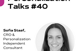 Personalization Talks #40 with Sofia Staaf
