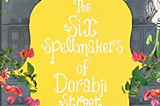 The Six Spellmakers of Dorabji Street