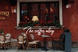 The coffee Alley (II)