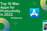 Top 10 Mac Apps for Productivity — 2022