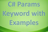 C# Params Keyword with Examples