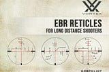 Vortex EBR Reticles — All You Need To Know!