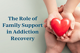 The Role of Family Support in Mental Health Recovery