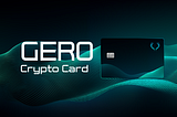 Gero Crypto Card visual showing a Cardano-based crypto debit card with modern design, representing non-custodial crypto payments, ADA spending, and real-world Cardano wallet integration through Gero Wallet