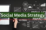 7 Steps to Create an Effective Social Media Strategy