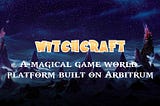 WitchCraft — A wizard game universe platform built on Arbitrum
