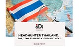Headhunter Thailand: EOR, Temp Staffing & IT Recruitment.
