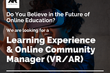 VR/AR Learning Experience & Online Community Manager Position