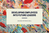 Developing Employees into Future Leaders