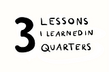 3 Lessons I Learned in 3 Quarters