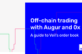 Off-chain trading with Augur and 0x