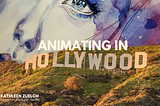 Animating in HOLLYWOOD