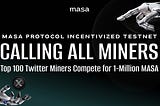 Masa Protocol Incentivized Testnet for Twitter Data Miners