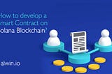 How to develop a Smart Contract on the Solana blockchain?