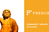 FRESCO Community Update: 10.10.2018
