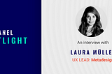 The Future of UX Designers — An Interview with Laura Mueller