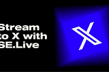 StreamElements Now Supports 𝕏 Live Streaming