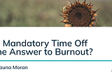 We know that the answer to preventing and reducing burnout isn’t to simply ‘do more’.