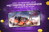 MetaSpace earning tips