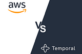 AWS Step Functions vs Temporal
