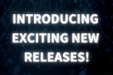 Introducing Exciting New Releases!