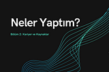 Neler Yaptım?