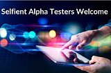 Shape The Future of Selfient: Join Our Alpha Testing Group