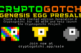 Cryptogotchi Genesis Egg Presale