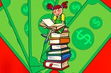 cartoon kid in pigtails sitting on a stack of books, reading enthusiastically, against a background of dollar bills