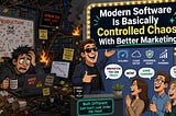 Modern Software Is Basically Controlled Chaos With Better Marketing