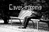 Eavesdropping [a poem]