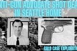 True Crime — Anti-Gun Advocate Shot Dead in Seattle Home