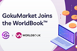 GokuMarket, a European-licensed Crypto Platform, Joins the WorldBook™