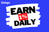 Is Uniqo a sustainable way to earn 1% daily?