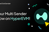 One Click Sender Touches Down on HyperEVM