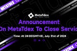 Announcement on MetaTdex To Close Service