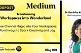 Infuse Chennai Magic into Your Workspaces: 5 Punchways to Spark Creativity and Joy by Dr.Karthika