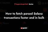 How to fetch and parse Solana Transactions Cover