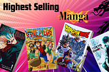 HIGHEST SELLING MANGA OF ALL TIME