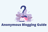 how to start an anonymous blog