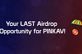 Your LAST Airdrop Opportunity for PINKAV!