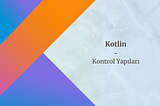 Kotlin - Kontrol Yapıları