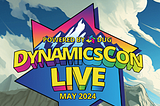 My Journey: My Adventures and Insights at DynamicsCon Live 2024