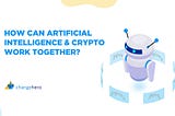 How Can AI and Crypto Work Together?