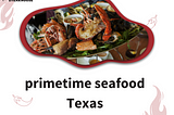 primetime seafood Texas