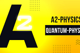 QUANTUM PHYSICS