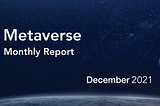 Happy New Year! Welcome 2022 *Metaverse Monthly Report — November 2021