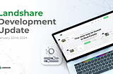 Landshare Development Update — January 22nd, 2024